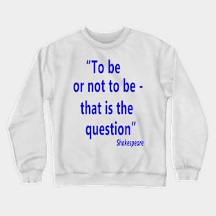 To be or not to be Crewneck Sweatshirt